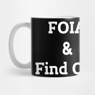 FOIA & Find Out - funny Mug